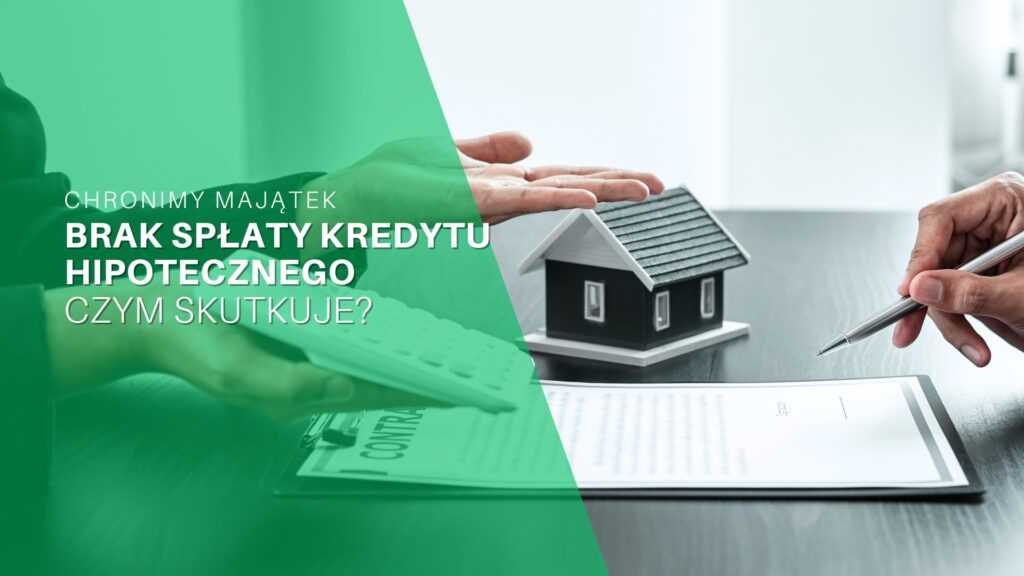 Brak spłaty kredytu hipotecznego – czym skutkuje?​