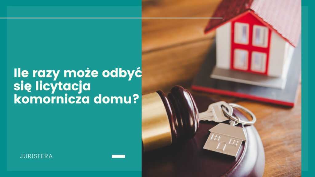 Ile razy może odbyć się licytacja komornicza domu?