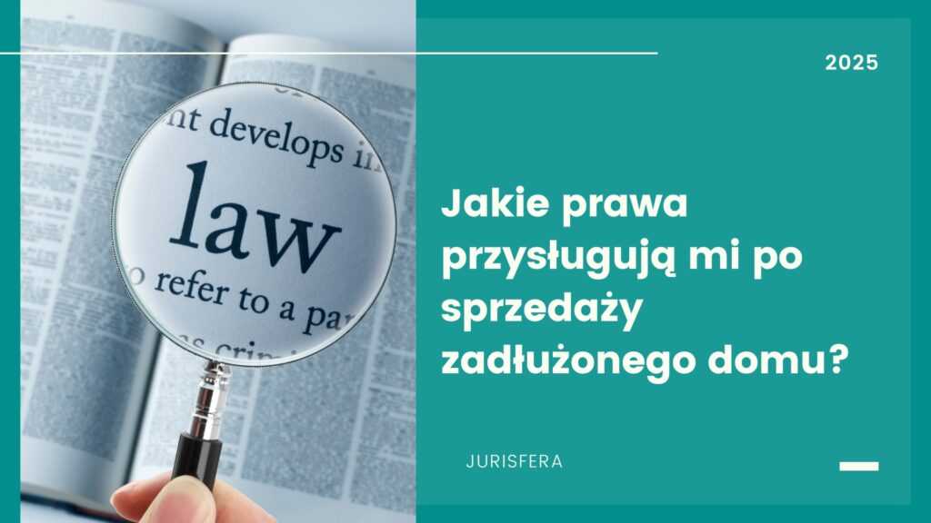 Jakie prawa przysługują mi po sprzedaży zadłużonego domu?