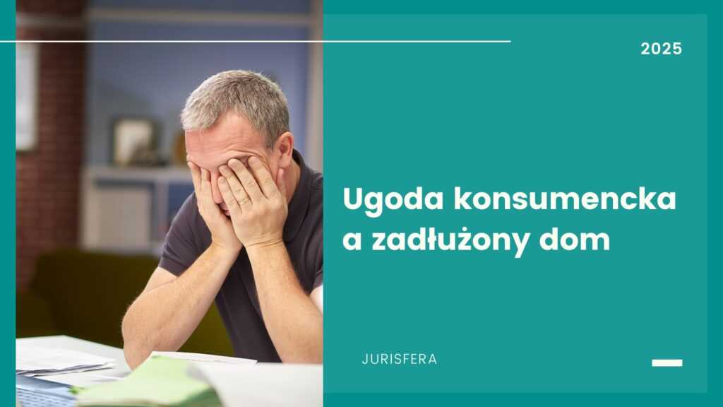 Ugoda konsumencka a zadłużony dom