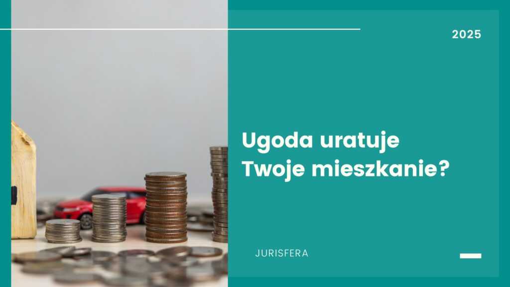 Ugoda jako ratunek na zadłużone mieszkanie: Co warto wiedzieć?
