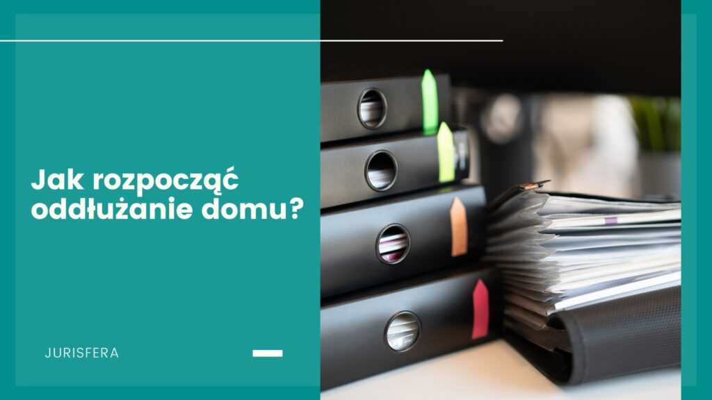 Jak rozpocząć oddłużanie domu?