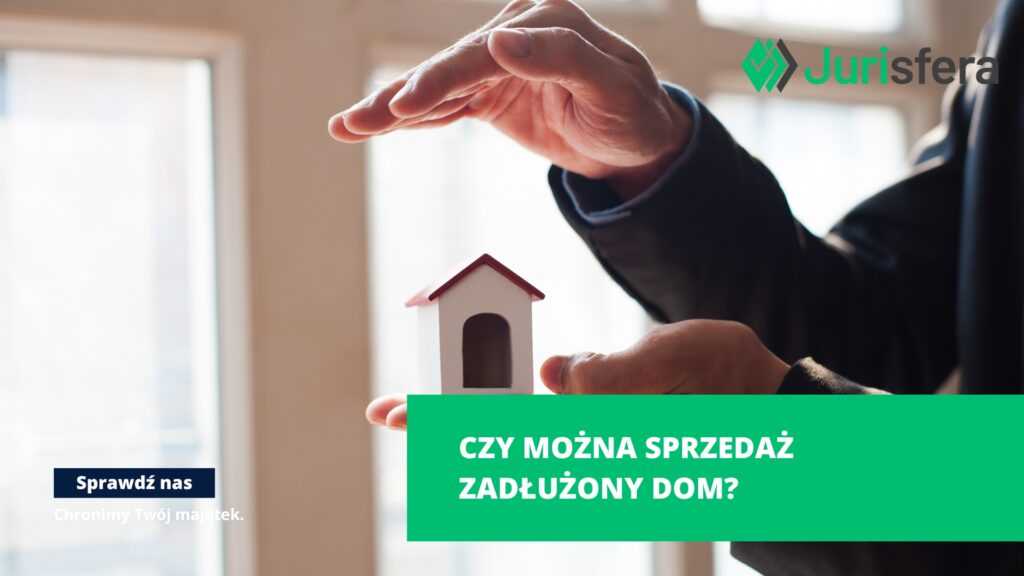 Czy można sprzedać zadłużony dom?