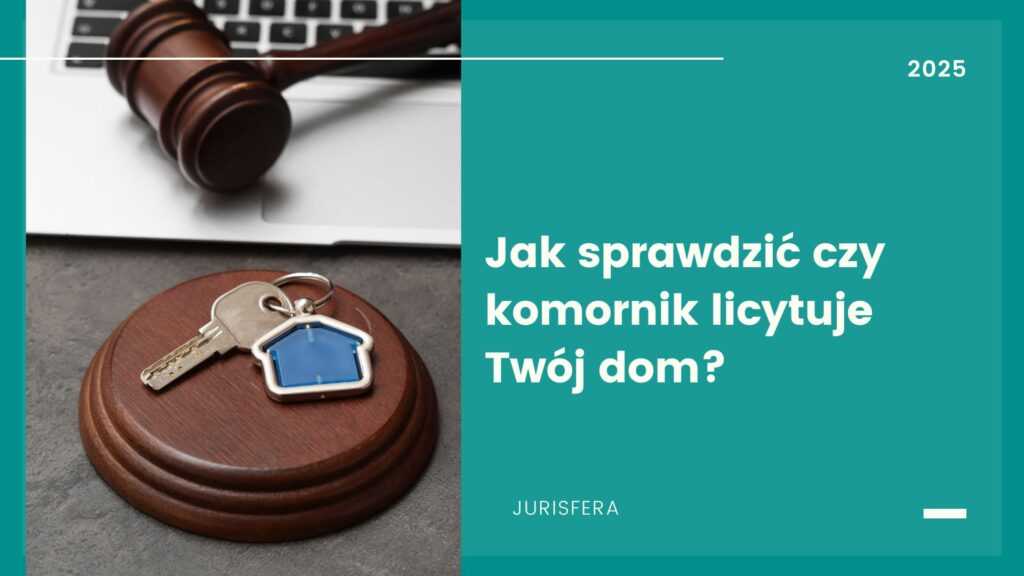 Jak sprawdzić czy komornik licytuje Twój dom?