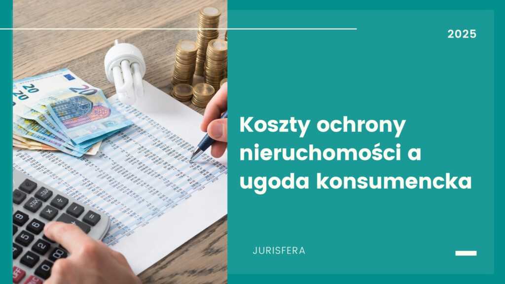 Koszty ochrony nieruchomości a ugoda konsumencka