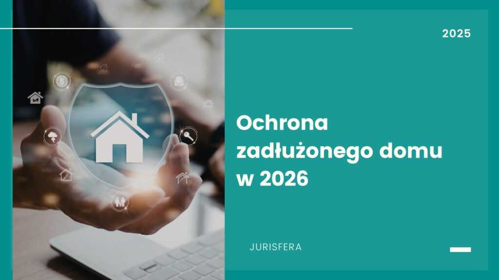 Ochrona zadłużonego domu w 2026